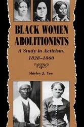 Book cover of Black Women Abolitionists by Shirley J. Yee