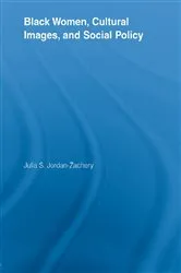 Book cover of Black Women, Cultural Images and Social Policy by Julia S. Jordan-Zachery