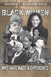 Book cover of Black Women Who Made A Difference by Dr. Minnie Ransom