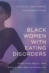 Book cover of Black Women with Eating Disorders: Clinical Treatment Considerations by Charlynn Small