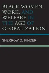 Book cover of Black Women, Work, and Welfare in the Age of Globalization by Unknown