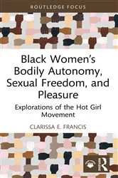 Book cover of Black Women’s Bodily Autonomy, Sexual Freedom, and Pleasure by Clarissa E. Francis
