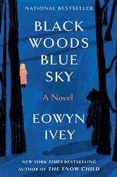 Book cover of Black Woods, Blue Sky by Eowyn Ivey