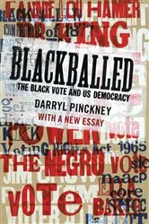 Book cover of Blackballed: The Black Vote and US Democracy by Darryl Pinckney