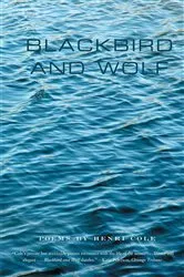 Book cover of Blackbird and Wolf by Henri Cole