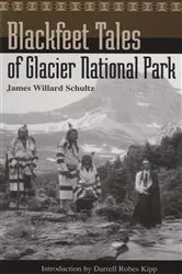 Book cover of Blackfeet Tales of Glacier National Park by James Willard Schultz