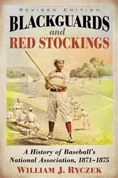 Book cover of Blackguards and Red Stockings by William J. Ryczek