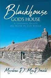 Book cover of Blackhouse God's House by Murdina D. MacDonald