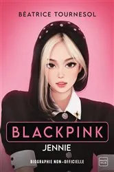 Book cover of Blackpink Jennie : la biographie non-officielle by Unknown