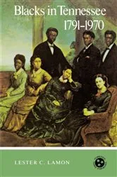 Book cover of Blacks in Tennessee, 1791–1970 by Lester C. Lamon