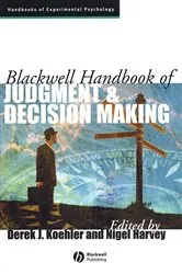 Book cover of Blackwell Handbook of Judgment and Decision Making by Derek J. Koehler
