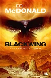 Book cover of Blackwing, T1 : La Marque du corbeau (Prix Hellfest Inferno 2019) by Ed McDonald