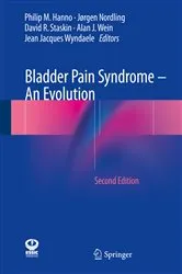 Book cover of Bladder Pain Syndrome – An Evolution (2nd ed.) by Philip M. Hanno