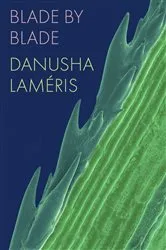 Book cover of Blade by Blade by Danusha Laméris