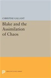 Book cover of Blake and the Assimilation of Chaos by Christine Gallant