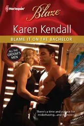 Book cover of Blame It on the Bachelor by Karen Kendall