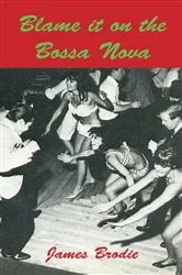 Book cover of Blame It On The Bossa Nova by N/A