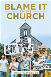 Book cover of Blame It on the Church by Phillip A. Mikle
