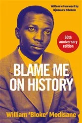 Book cover of Blame Me on History by Willam 'Bloke' Modisane