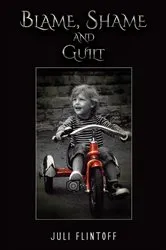 Book cover of Blame, Shame and Guilt by Juli Flintoff