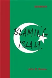 Book cover of Blaming Islam by John R. Bowen