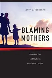 Book cover of Blaming Mothers by Linda C. Fentiman