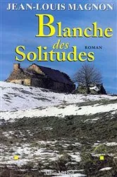 Book cover of Blanche des solitudes by Jean-Louis Magnon