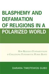 Book cover of Blasphemy And Defamation of Religions In a Polarized World by Darara Timotewos Gubo