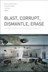 Book cover of Blast, Corrupt, Dismantle, Erase by Brett Josef Grubisic