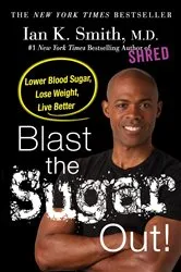 Book cover of Blast the Sugar Out! by Smith, Ian K., M.D.