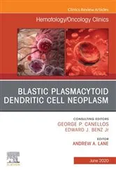 Book cover of Blastic Plasmacytoid Dendritic Cell Neoplasm An Issue of Hematology/Oncology Clinics of North America by Andrew A. Lane