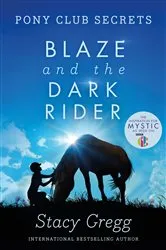 Book cover of Blaze and the Dark Rider (Pony Club Secrets, Book 2) by Stacy Gregg