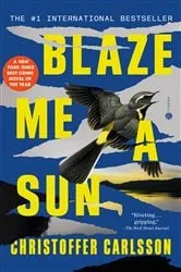Book cover of Blaze Me a Sun by Christoffer Carlsson