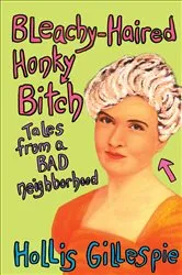 Book cover of Bleachy-Haired Honky Bitch by Hollis Gillespie