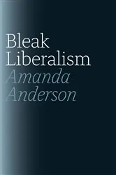 Book cover of Bleak Liberalism by Amanda Anderson