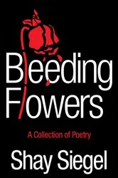 Book cover of Bleeding Flowers by Shay Siegel