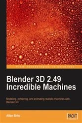 Book cover of Blender 3D 2.49 Incredible Machines by Allan Brito