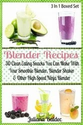 Book cover of Blender Recipes: 30 Clean Eating Snacks by Juliana Baldec