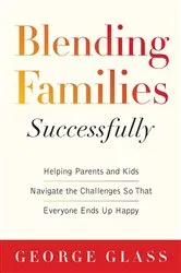 Book cover of Blending Families Successfully by George S. Glass