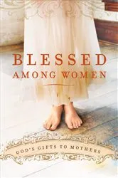 Book cover of Blessed Among Women by Thomas Nelson