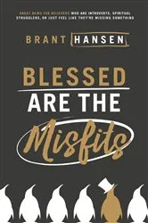 Book cover of Blessed Are the Misfits by Brant Hansen