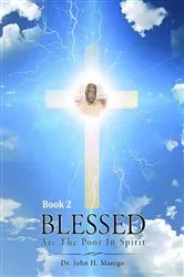 Book cover of Blessed Are The Poor In Spirit by John Manigo