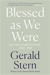 Book cover of Blessed as We Were: Late Selected and New Poems, 2000-2018 by Gerald Stern