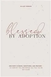 Book cover of Blessed by Adoption by Hillary Froning