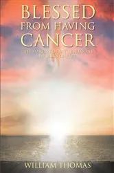 Book cover of Blessed from Having Cancer by William Thomas