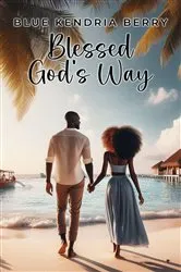 Book cover of Blessed God's Way by Blue Kendria Berry