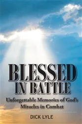 Book cover of Blessed in Battle by Dick Lyle