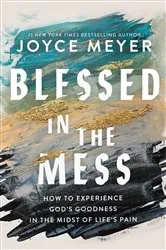 Book cover of Blessed in the Mess by Joyce Meyer