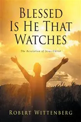 Book cover of Blessed Is He That Watches by Robert Wittenberg
