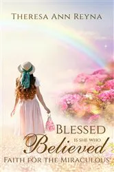 Book cover of Blessed Is She Who Believed by Theresa Ann Reyna